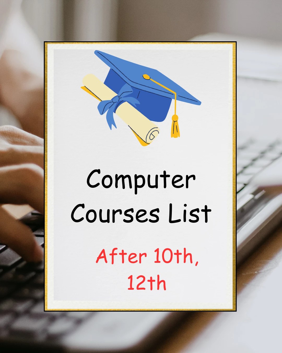 Computer Courses After 12th Course Details, Fees, Diploma, Certificate